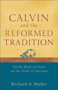 Calvin and the Reformed Tradition (eBook, ePUB) - Muller, Richard A.
