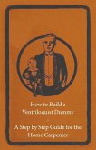 How to Build a Ventriloquist Dummy - A Step by Step Guide for the Home Carpenter (eBook, ePUB)