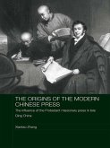 The Origins of the Modern Chinese Press (eBook, ePUB)