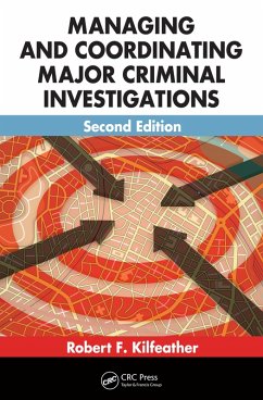 Managing and Coordinating Major Criminal Investigations (eBook, PDF) - Kilfeather, Robert F.; Robert P., Jr.