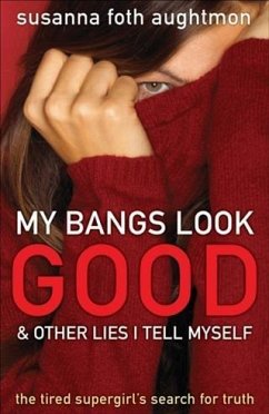 My Bangs Look Good and Other Lies I Tell Myself (eBook, ePUB) - Aughtmon, Susanna Foth