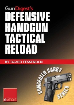 Gun Digest's Defensive Handgun Tactical Reload eShort (eBook, ePUB) - Fessenden, David
