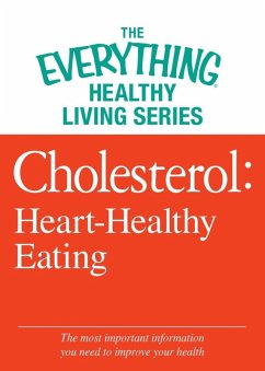 Cholesterol: Heart-Healthy Eating (eBook, ePUB) - Adams Media