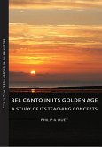 Bel Canto in Its Golden Age - A Study of Its Teaching Concepts (eBook, ePUB)
