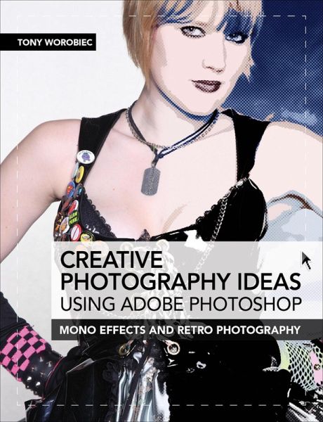 Creative Photography Ideas: Using Adobe Photoshop (eBook, ePUB) Creative Photography Ideas: Using Adobe Photoshop (eBook, ePUB)