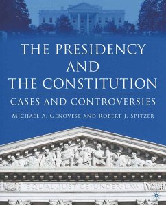 The Presidency and the Constitution (eBook, PDF) - Genovese, M.; Spitzer, R.