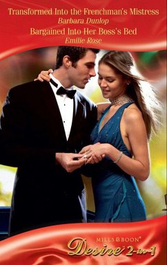 Cover Transformed Into The Frenchman's Mistress / Bargained Into Her Boss's Bed / Bh Short Ii / Bh Short Iii (eBook, ePUB)
