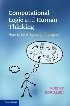 Computational Logic and Human Thinking (eBook, PDF) - Kowalski, Robert