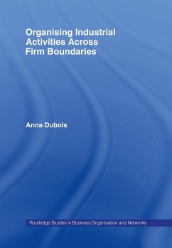 Organizing Industrial Activities Across Firm Boundaries (eBook, ePUB) - Dubois, Anna