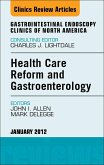 Health Care Reform and Gastroenterology, An Issue of Gastrointestinal Endoscopy Clinics (eBook, ePUB)