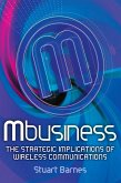 Mbusiness: The Strategic Implications of Mobile Communications (eBook, ePUB)