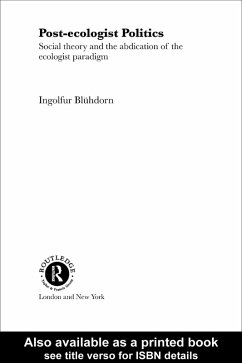 Post-Ecologist Politics (eBook, PDF) - Blühdorn, Ingolfur