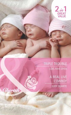 Triple Trouble / A Real Live Cowboy (eBook, ePUB) - Dyer, Lois Faye; Duarte, Judy