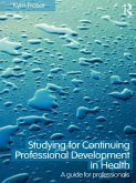 Studying for Continuing Professional Development in Health (eBook, ePUB) Studying for Continuing Professional Development in Health (eBook, ePUB)