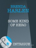 Some Kind Of Hero (Mills & Boon Intrigue) (eBook, ePUB)