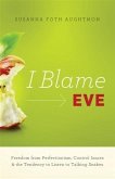 I Blame Eve (eBook, ePUB)