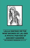 Lalla-Vakyani or the Wise Sayings of Lal-Ded - A Mystic Poetess of Ancient Kashmir (eBook, ePUB)