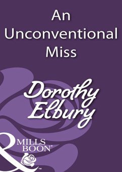 An Unconventional Miss (Mills & Boon Historical) (eBook, ePUB) - Elbury, Dorothy