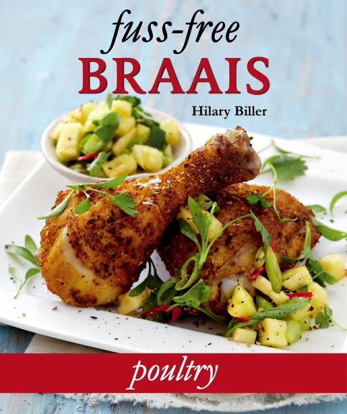 Fuss-free Braais: Poultry (eBook, ePUB) Fuss-free Braais: Poultry (eBook, ePUB)