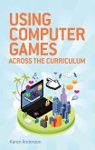 Using Computers Games across the Curriculum (eBook, ePUB)