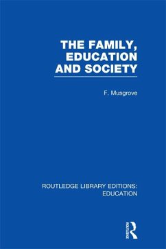The Family, Education and Society (RLE Edu L Sociology of Education) (eBook, PDF) - Musgrove, Frank