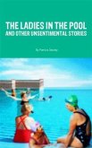 Ladies in the Pool and Other Unsentimental Stories (eBook, ePUB) Ladies in the Pool and Other Unsentimental Stories (eBook, ePUB)