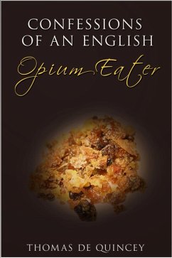 Confessions of an English Opium-Eater (eBook, ePUB) - De Quincey, Thomas