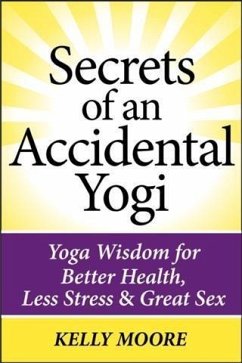 Secrets of An Accidental Yogi (eBook, ePUB) - Moore, Kelly