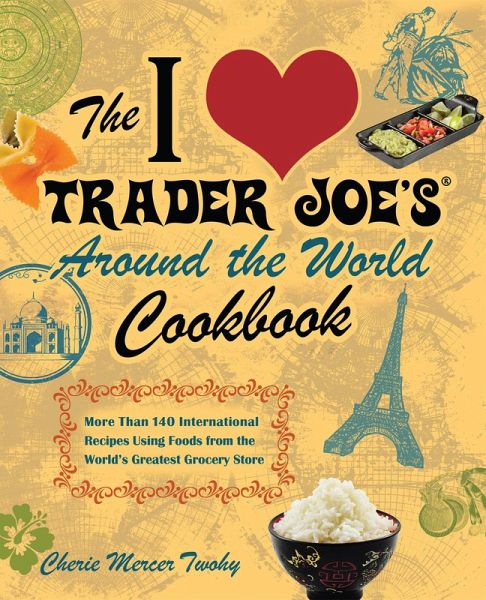 The I Love Trader Joe's Around the World Cookbook (eBook, ePUB)