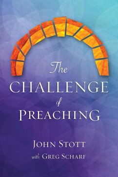 The Challenge of Preaching - Stott, John R. W.; Scharf, Greg