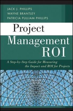 Project Management ROI (eBook, ePUB) - Phillips, Jack J.; Brantley, Wayne; Phillips, Patricia Pulliam