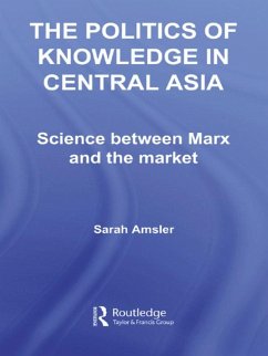 The Politics of Knowledge in Central Asia (eBook, ePUB) - Amsler, Sarah