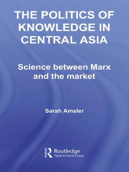 The Politics of Knowledge in Central Asia (eBook, ePUB) The Politics of Knowledge in Central Asia (eBook, ePUB)