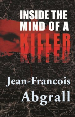 Inside The Mind Of A Killer (eBook, ePUB) - Abgrall, Jean-Francois
