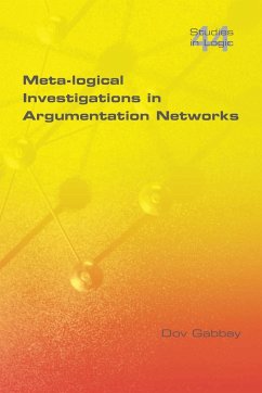 Meta-Logical Investigations in Argumentation Networks - Gabbay, Dov M.