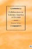 Collaborators in Literary America, 1870-1920 (eBook, PDF)