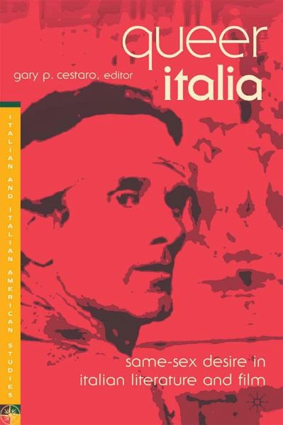 Queer Italia: Same-Sex Desire in Italian Literature and Film (eBook, PDF) Queer Italia: Same-Sex Desire in Italian Literature and Film (eBook, PDF)