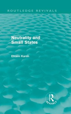 Neutrality and Small States (Routledge Revivals) (eBook, PDF) - Karsh, Efraim