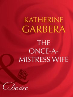 The Once-A-Mistress Wife (Mills & Boon Desire) (Secret Lives of Society Wives, Book 4) (eBook, ePUB) - Garbera, Katherine