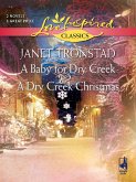 A Baby for Dry Creek and A Dry Creek Christmas: A Baby for Dry Creek (Dry Creek, Book 5) / A Dry Creek Christmas (Mills & Boon Love Inspired) (eBook, ePUB)