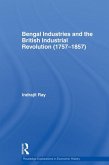 Bengal Industries and the British Industrial Revolution (1757-1857) (eBook, ePUB)