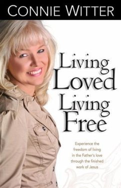 Living Loved Living Free (eBook, ePUB) - Witter, Connie