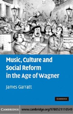 Music, Culture and Social Reform in the Age of Wagner (eBook, PDF) - Garratt, James