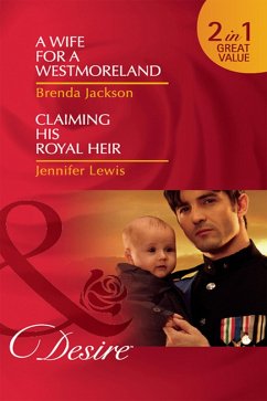A Wife For A Westmoreland / Claiming His Royal Heir: A Wife for a Westmoreland (The Westmorelands) / Claiming His Royal Heir (Royal Rebels) (Mills & Boon Desire) (eBook, ePUB) - Jackson, Brenda; Lewis, Jennifer