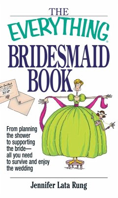 The Everything Bridesmaid Book (eBook, ePUB) - Rung, Jennifer Lata