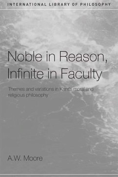 Noble in Reason, Infinite in Faculty (eBook, PDF) - Moore, A. W.
