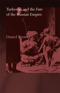 Turkestan and the Fate of the Russian Empire (eBook, PDF) - Brower, Daniel