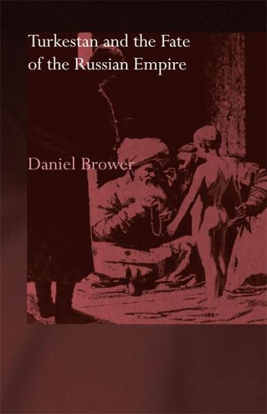 Turkestan and the Fate of the Russian Empire (eBook, PDF) Turkestan and the Fate of the Russian Empire (eBook, PDF)