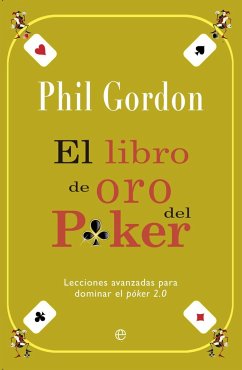 El libro de oro del Poker : lecciones avanzadas para dominar el poker 2.0 - Gordon, Phil