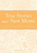 True Stories about New Moms (eBook,... - Bild 1